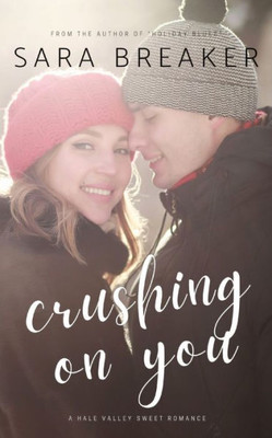 Crushing On You (Hale Valley Sweet Romance)