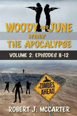 Woody And June Versus The Apocalypse: Volume 2: Episodes 8-12