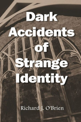 Dark Accidents Of Strange Identity