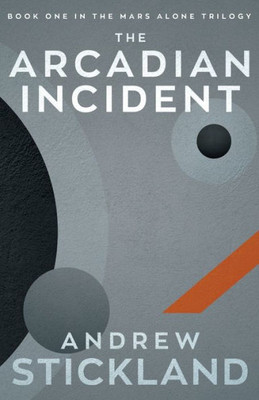 The Arcadian Incident (The Mars Alone Trilogy)