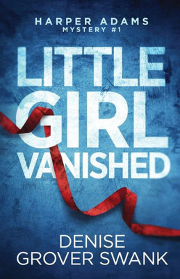 Little Girl Vanished (Harper Adams Mystery)