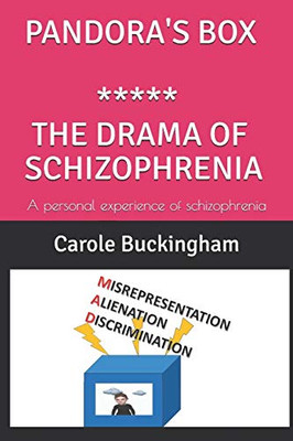 PANDORA'S BOX ***** THE DRAMA OF SCHIZOPHRENIA: A personal experience of schizophrenia
