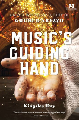 Music's Guiding Hand: A Novel Inspired By The Life Of Guido D'Arezzo