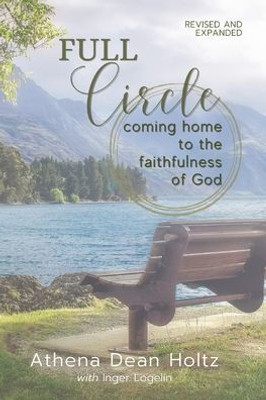 Full Circle: Coming Home To The Faithfulness Of God