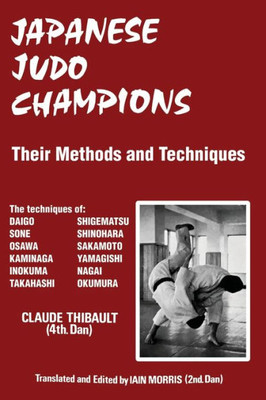 Japanese Judo Champions: Their Methods And Techniques