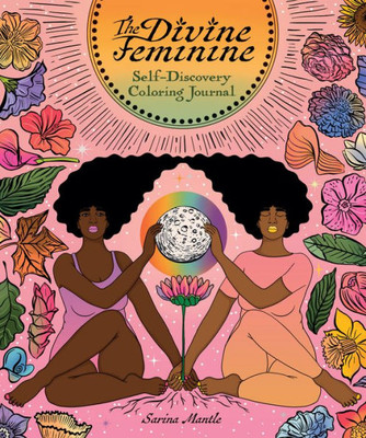 The Divine Feminine: Self-Discovery Coloring Journal