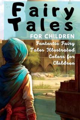 Fairy Tales For Children: Fantastic Fairy Tales Illustrated Colors For Children