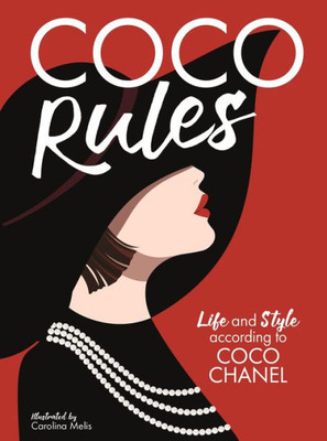 Coco Rules: Life And Style According To Coco Chanel