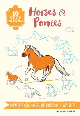 10 Step Drawing: Horses & Ponies: Draw Over 50 Horses And Ponies In 10 Easy Steps