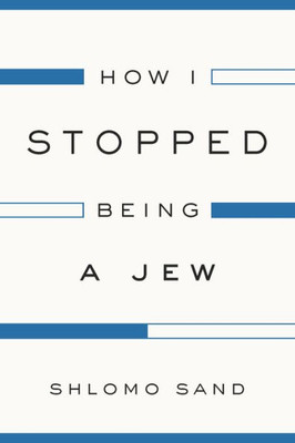 How I Stopped Being A Jew