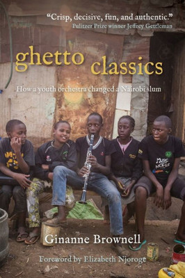 Ghetto Classics: How A Youth Orchestra Changed A Nairobi Slum