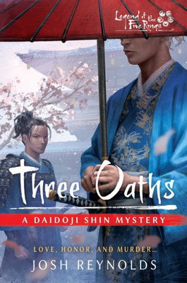 Three Oaths: Legend Of The Five Rings: A Daidoji Shin Mystery