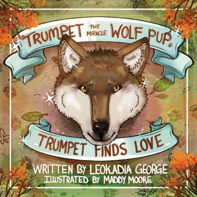 Trumpet The Miracle Wolf Pup: Trumpet Finds Love