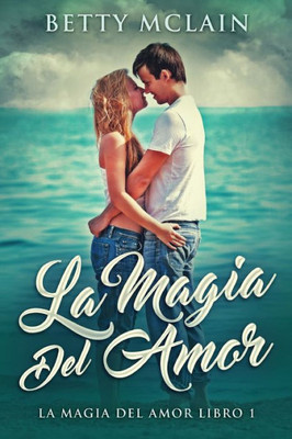 La Magia Del Amor (Spanish Edition)