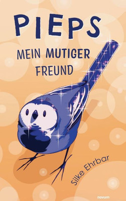 Pieps: Mein Mutiger Freund (German Edition)