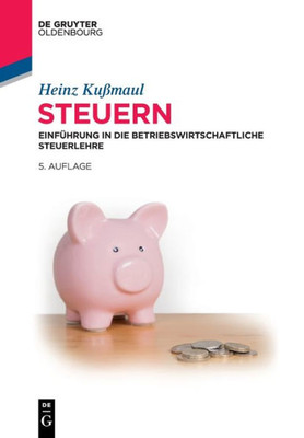 Steuern: Einführung In Die Betriebswirtschaftliche Steuerlehre (German Edition)