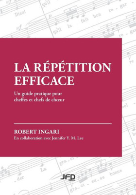 La Répétition Efficace: Un Guide Pratique Pour Cheffes Et Chefs De Chur (French Edition)