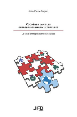 Coopérer Dans Les Entreprises Multiculturelles - Le Cas D'Entreprises Montréalaises (French Edition)