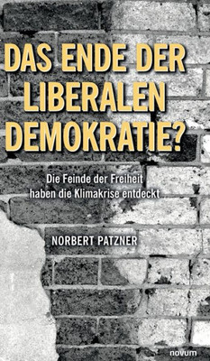 Das Ende Der Liberalen Demokratie?: Die Feinde Der Freiheit Haben Die Klimakrise Entdeckt (German Edition)