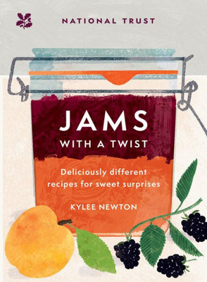 Jams With A Twist: Deliciously Different Recipes For Sweet Surprises (National Trust)