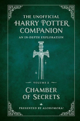 The Unofficial Harry Potter Companion Volume 2: Chamber Of Secrets: An In-Depth Exploration (Harry Potter, 2)