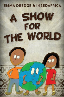 A Show For The World (Stories From In2Ed Africa)