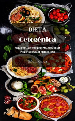 Dieta Cetogénica: 160+ Recetas Cetogénicas Para Dietas Para Principiantes Para Bajar De Peso (Spanish Edition)