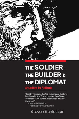 The Soldier, The Builder, And The Diplomat: Studies In Failure