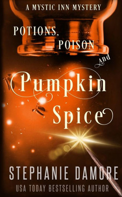 Potions, Poison, And Pumpkin Spice: A Paranormal Cozy Mystery (Mystic Inn Mystery)