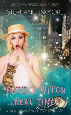 Better Witch Next Time: A Time Travel Mystery (Witch In Time)