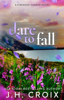 Dare To Fall (Fireweed Harbor Series)