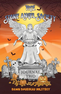 The Stone Angel Society: Journal Two, Into The Light