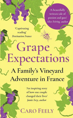 Grape Expectations: A Family's Vineyard Adventure In France (Vineyard Series)