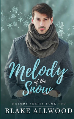 Melody Of The Snow: A Contemporary Mm Romance Novel (Melody Series)