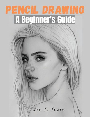 Pencil Drawing: A Beginner's Guide