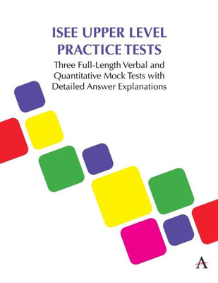 Isee Upper Level Practice Tests: Three Full-Length Verbal And Quantitative Mock Tests With Detailed Answer Explanations