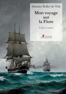 Mon Voyage Sur La Flore: Lettres Et Carnets (French Edition)