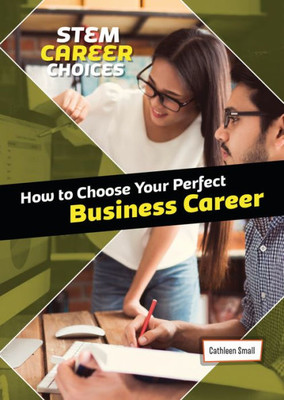 How To Choose Your Perfect Business Career (Stem Career Choices)