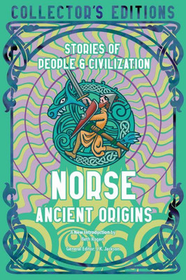 Norse Ancient Origins: Stories Of People & Civilization (Flame Tree Collector's Editions)
