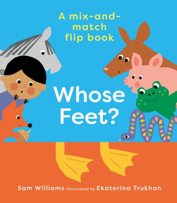 Whose Feet? (Mix-And-Match Flip Books)