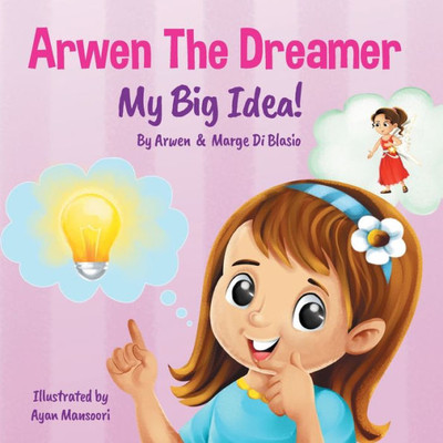 Arwen The Dreamer: My Big Idea!
