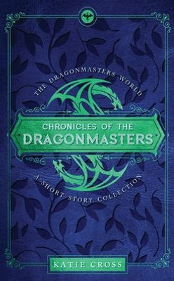 Chronicles Of The Dragonmasters (The Dragonmaster Trilogy)