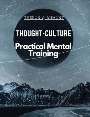 Thought-Culture: Practical Mental Training