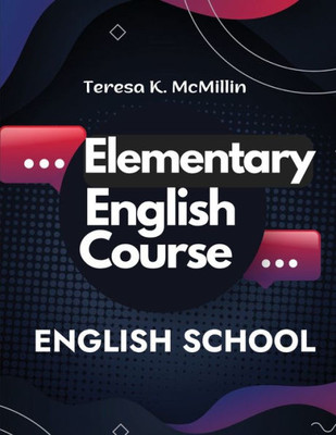 Elementary English Course: Spelling, Pronunciation, Grammar, General Rules And Techniques Of Connected Speech