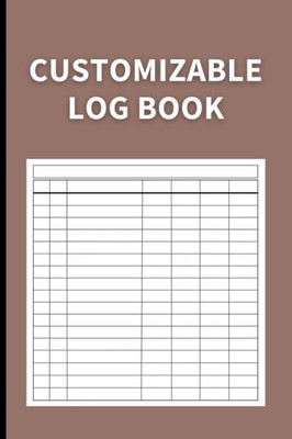Customizable Log Book: Multipurpose With 7 Columns To Track Daily Activity, Time, Inventory And Equipment, Income And Expenses, Mileage, Orders, Donations, Debit And Credit, Or Visitors (Dark Brown)