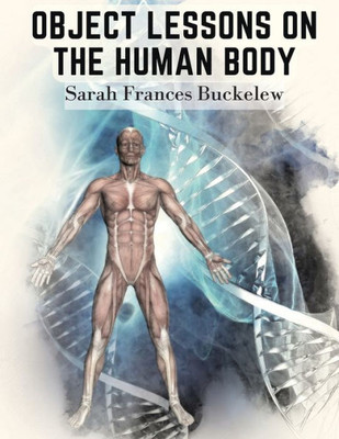 Object Lessons On The Human Body: "The House You Live In"