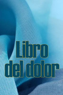 Libro Del Dolor: Libro De Registro Perfecto Para Llevar Un Registro De La Fecha, La Energía, La Actividad, El Sueño, El Nivel De Dolor/Zona, Las Comidas Y Muchas Cosas Más Útiles (Spanish Edition)