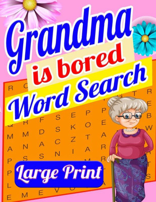 Grandma Is Bored Word Search Large Print: Crossword Puzzle Book For Seniors - Word Search Puzzle For Adults - Large Print Word Search For Seniors - Funny Crossword Book For Women