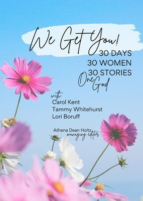 We Get You! 30 Days: 30 Women  30 Stories  One God