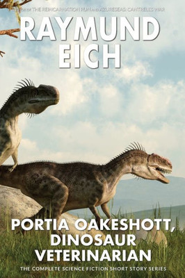 Portia Oakeshott, Dinosaur Veterinarian: Five Science Fiction Short Stories